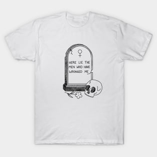 Here Lies the Men Who Have Wronged Me T-Shirt